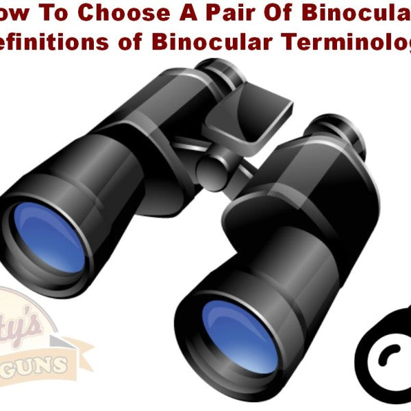 How To Choose The Right Binoculars & Definitions of Binocular Terminology